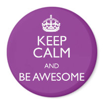 KEEP CALM AND BE AWESOME