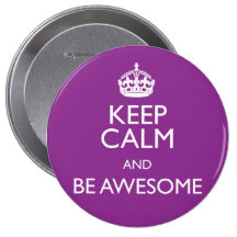 KEEP CALM AND BE AWESOME PINBACK BUTTON