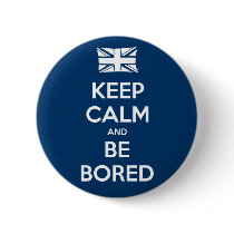 Keep Calm and Be Bored