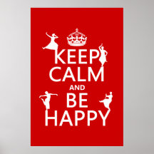 Keep Calm and Be Happy (dance) (customizable) Posters