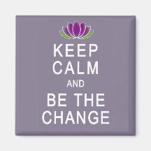Keep Calm and Be the Change Tshirt Refrigerator Magnet