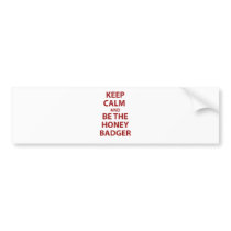 Keep Calm and Be The Honey Badger Bumper Stickers
