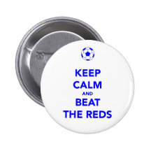 Keep Calm and Beat the Reds Pinback Button