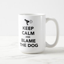 Keep Calm and Blame The Dog Mugs