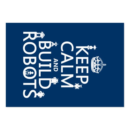 Keep Calm and Build Robots (in any color) Business Card (front side)