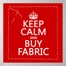 Keep Calm and Buy Fabric (all colors) Posters