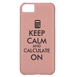 Keep Calm and Calculate On Calculator Custom
