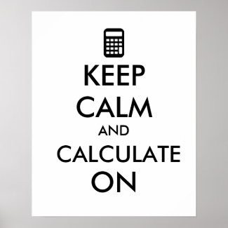 Keep Calm and Calculate On Calculator Custom