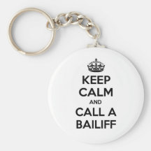 Keep Calm and Call a Bailiff Key Chain