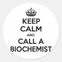 Keep Calm and Call a Biochemist Stickers