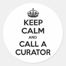 Keep Calm and Call a Curator Round Stickers