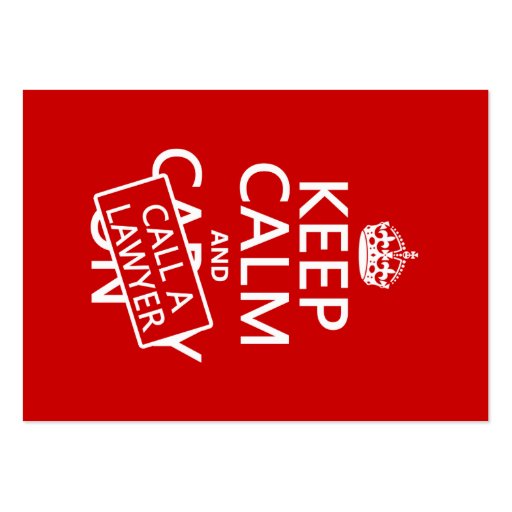 Keep Calm and Call A Lawyer (in any color) Business Card Templates (front side)