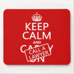 Keep Calm and Call A Lawyer (in any color) Mouse Pads