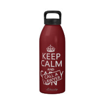 Keep Calm and Call A Lawyer (in any color) Reusable Water Bottles
