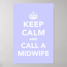 Keep Calm and Call A Midwife Posters