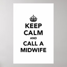 Keep Calm and Call A Midwife Posters