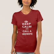 Keep Calm and Call A Midwife Tshirts
