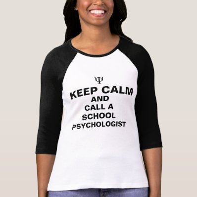 Keep Calm and Call a School Psychologist Tee Shirt