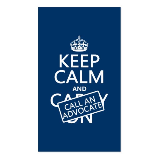 Keep Calm and Call An Advocate (in any color) Business Card Templates (front side)