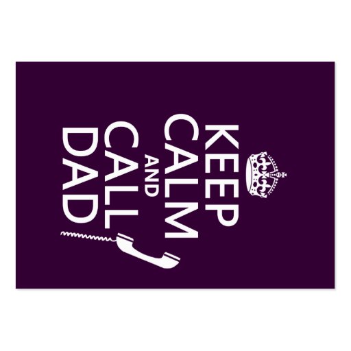 Keep Calm and Call Dad  - all colors Business Cards (front side)