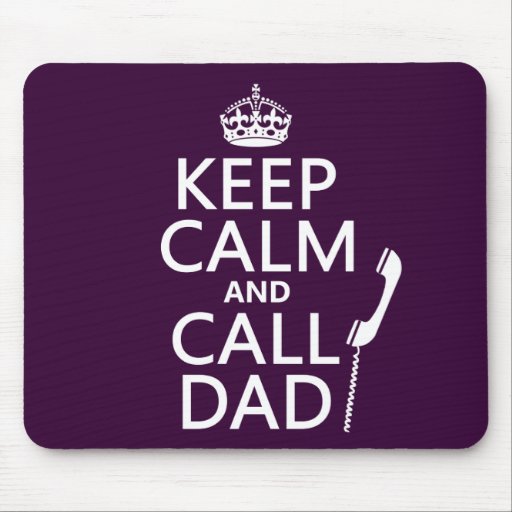Keep Calm and Call Dad  - all colors Mousepad