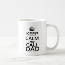 Keep Calm and Call Dad Coffee Mugs