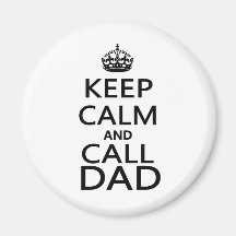 Keep Calm and Call Dad Refrigerator Magnets