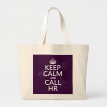 Keep Calm and Call HR (any color) Canvas Bags