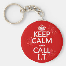 Keep Calm and Call IT (any color) Key Chains