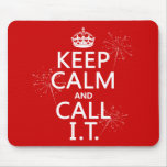 Keep Calm and Call IT (any color) Mousepads