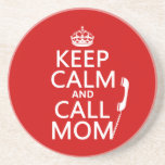 Keep Calm and Call Mom - all colours Beverage Coasters