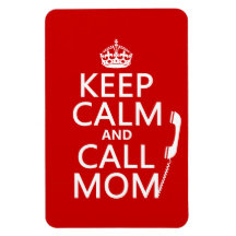 Keep Calm and Call Mom - all colours Rectangle Magnet