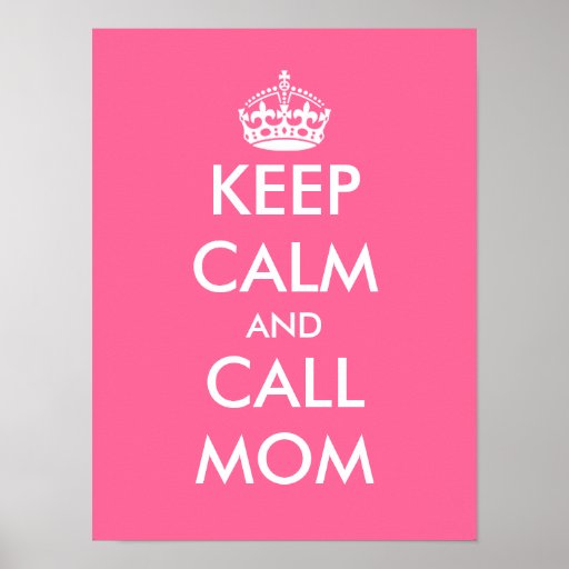 Keep Calm And Call Mom Customizable Poster Zazzle 