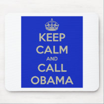 Keep Calm and Call Obama mousepads