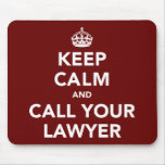 Keep Calm and Call Your Lawyer Mouse Pads
