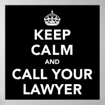Keep Calm and Call Your Lawyer Poster