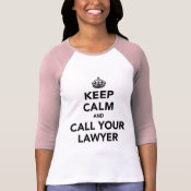 Keep Calm And Call Your Lawyer T Shirts