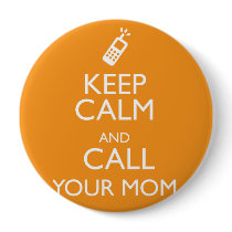 KEEP CALM AND CALL YOUR MOM