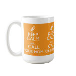 KEEP CALM AND CALL YOUR MOM MUG
