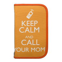 KEEP CALM AND CALL YOUR MOM