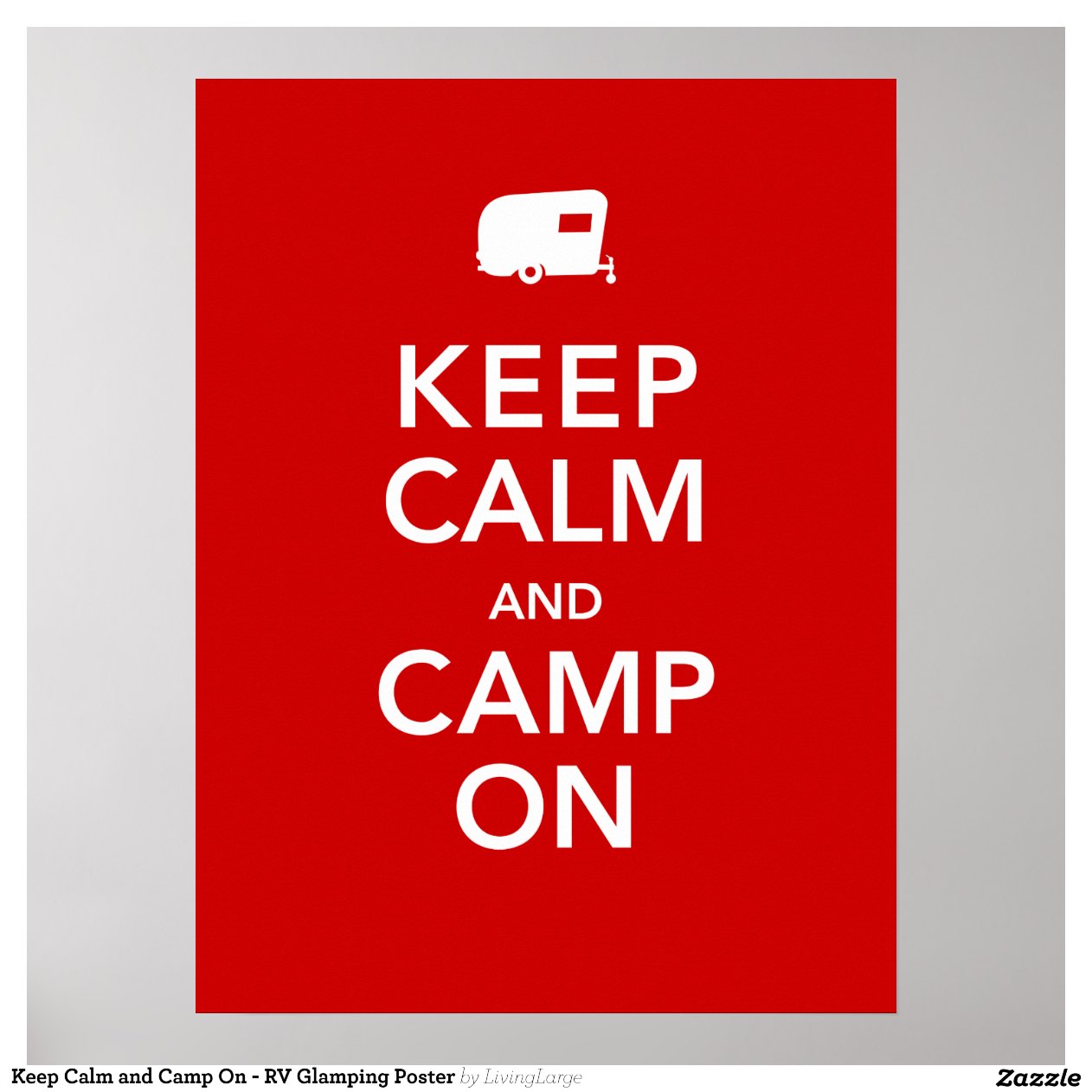 Keep Calm And Camp On - RV Glamping Poster | Zazzle