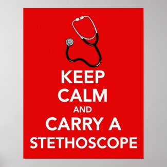 Keep Calm and Carry a Stethoscope poster