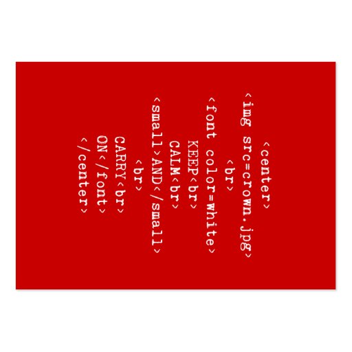 Keep Calm and Carry On html (in any color) Business Cards (front side)