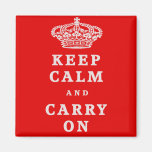 Keep Calm And Carry On! Magnet