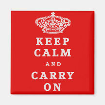 Keep Calm And Carry On! Magnet