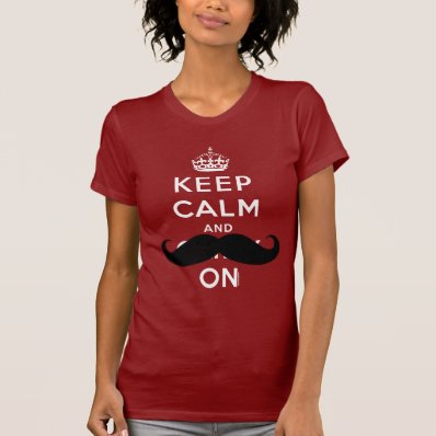 Keep Calm and Carry On Mustache Humor Shirt