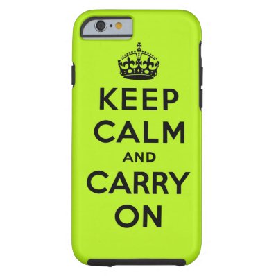 keep calm and carry on Original Tough iPhone 6 Case