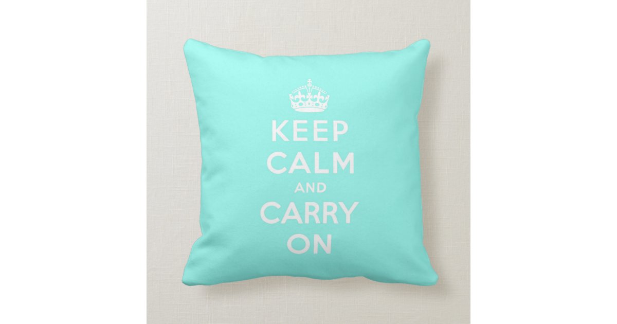 keep calm and carry on Original Throw Pillow Zazzle