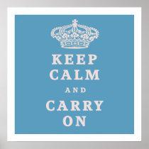 Keep Calm And Carry On! Print
