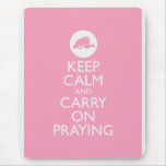 'Keep Calm and Carry on Praying' Pink! mousepads